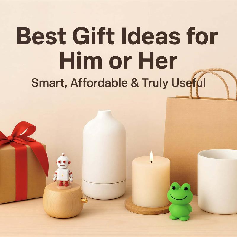 Best Gift Ideas for Him or Her - Smart, Affordable & Truly Useful